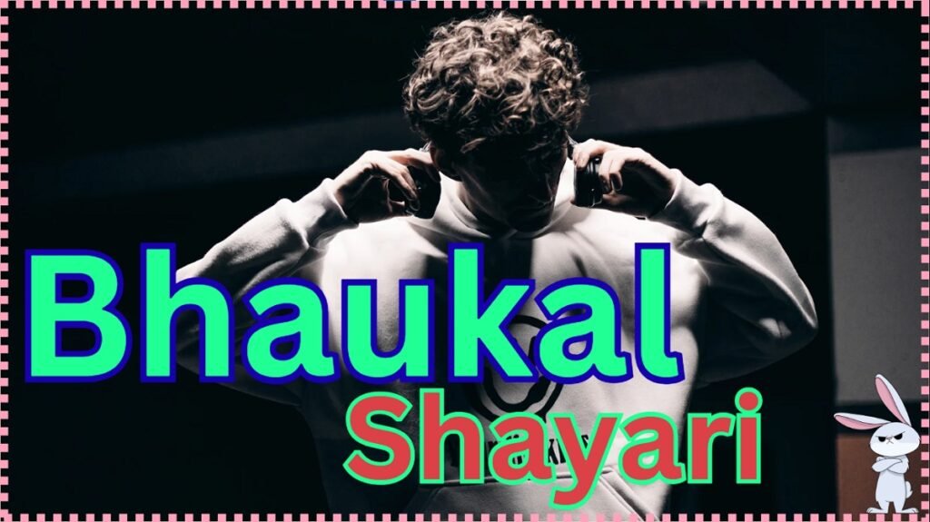 Bhaukal Shayari